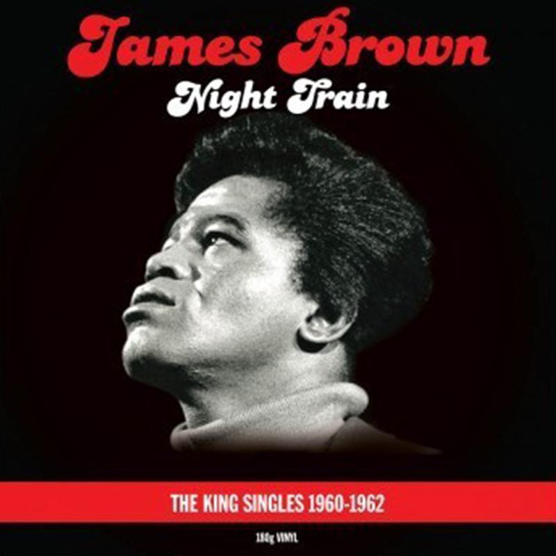James Brown - Night Train: The King Singles 1960-1962 [2LP] (180G) - The Panic Room