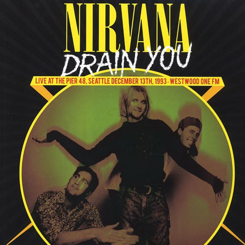 Nirvana - Drain You: Live At The Pier 48, Seattle, December 13th, 1993, Westerwood One FM [LP] - The Panic Room